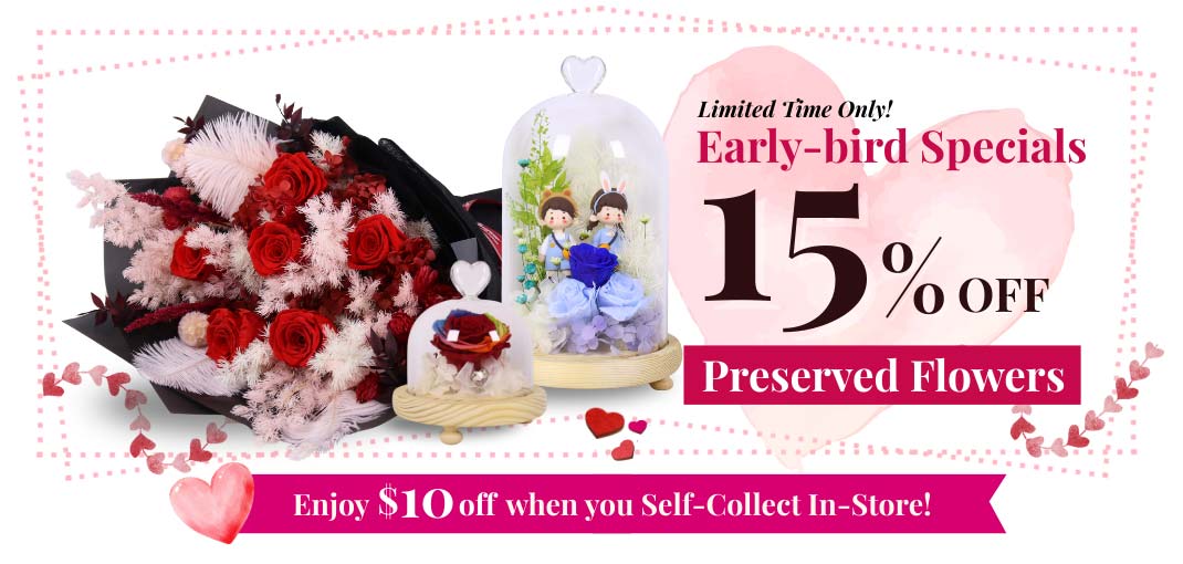 Early-bird Specials 15% off on Preserved Flowers