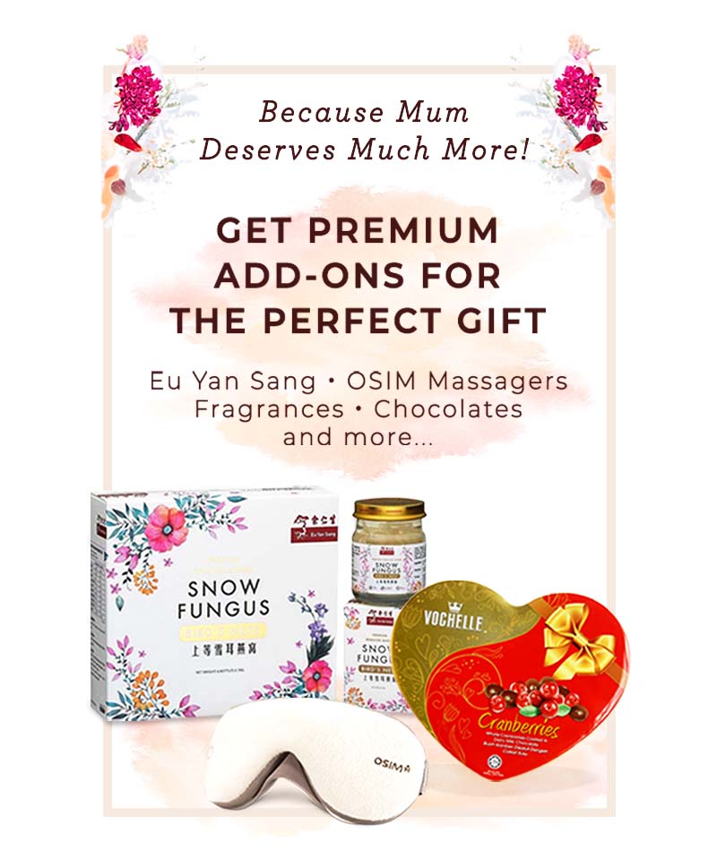Complete your prefect Mother's Day gift with premium add-ons!